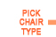 Pick your chair type
